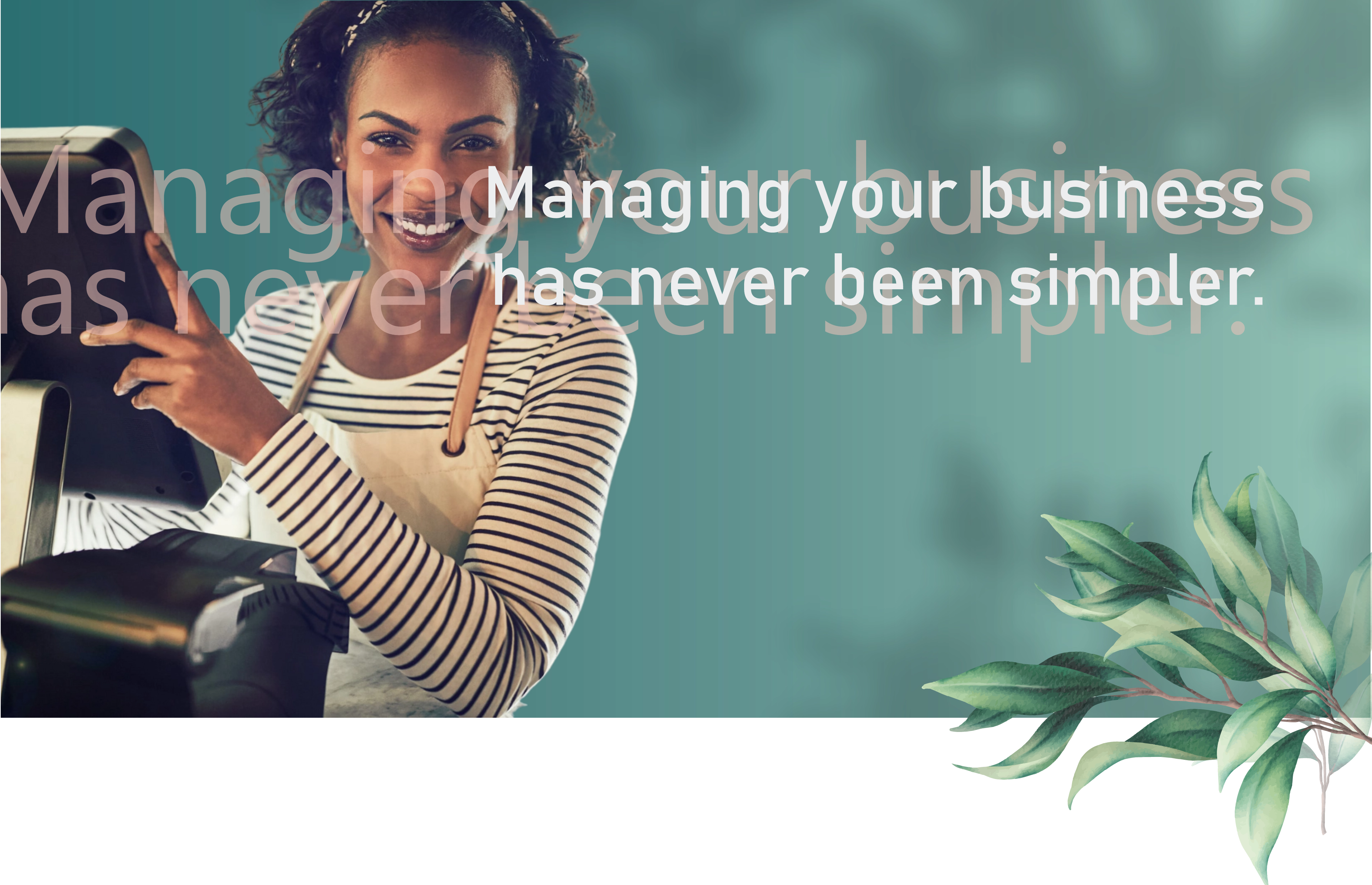 Managing your business has never been simpler.